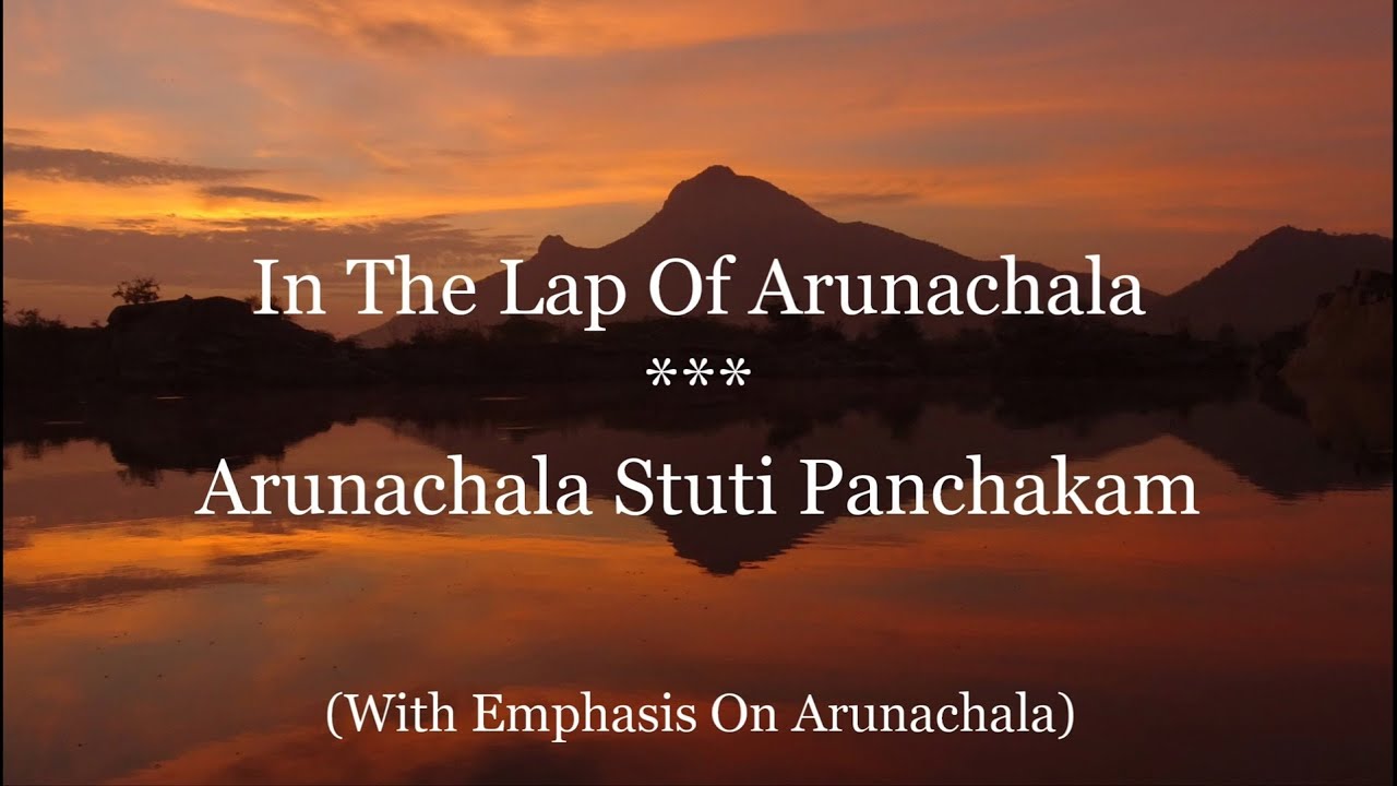 In the Lap of Arunachala-Arunachala Stuti Panchakam (2K). Part 1