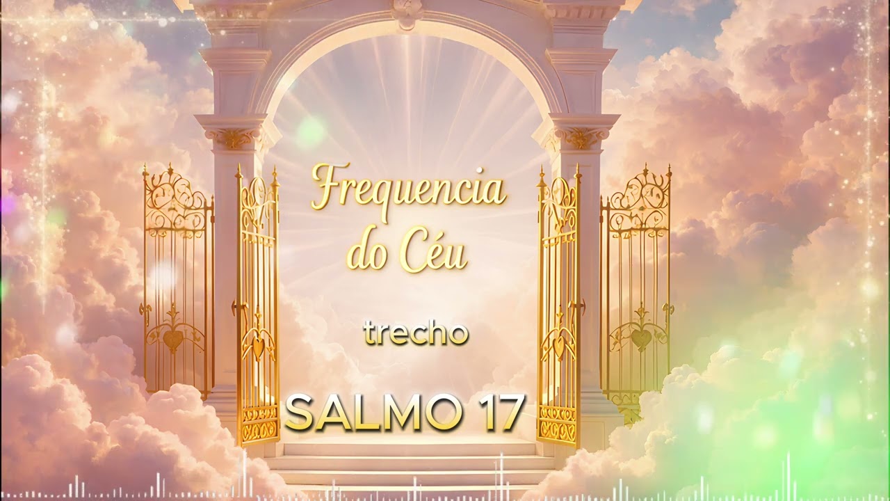 Frequência do Céu – Trecho Salmo 17 _ À Sombra das Tuas Asas