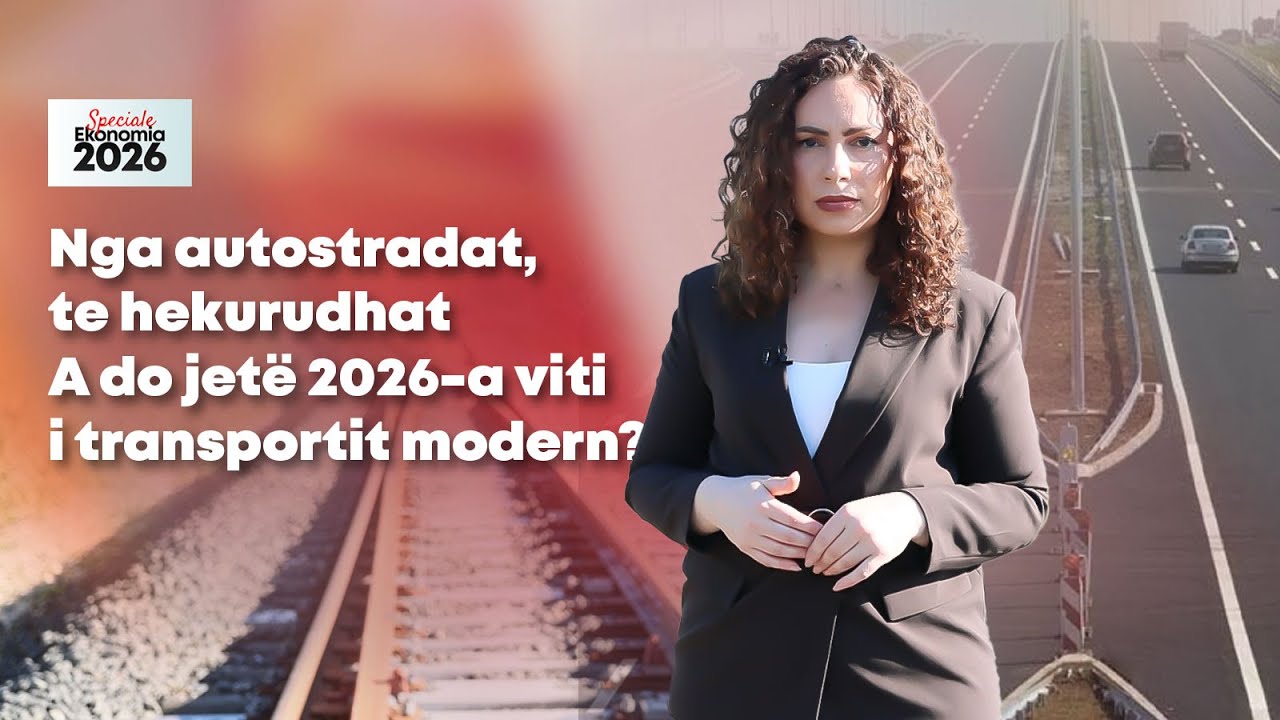 Nga autostradat, te hekurudhat - A do jetë 2026-a viti i transportit modern?