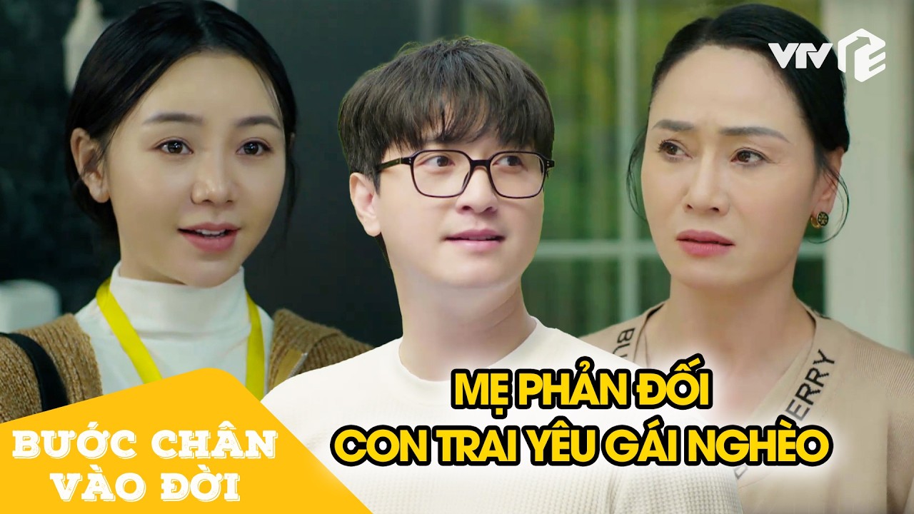Thiếu gia rơi vào lưới tình với gái nghèo, mẹ khó chịu ra mặt | Bước Chân Vào Đời Tập 4