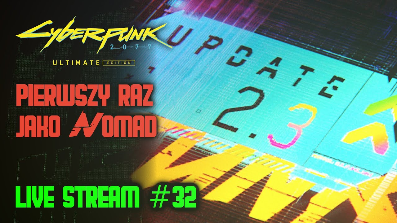 🔴LIVE Cyberpunk 2077: Ultimate Edition (Pierwszy Raz Jako Nomad) #32 Sprawdźmy Ten Update 2.3 :D