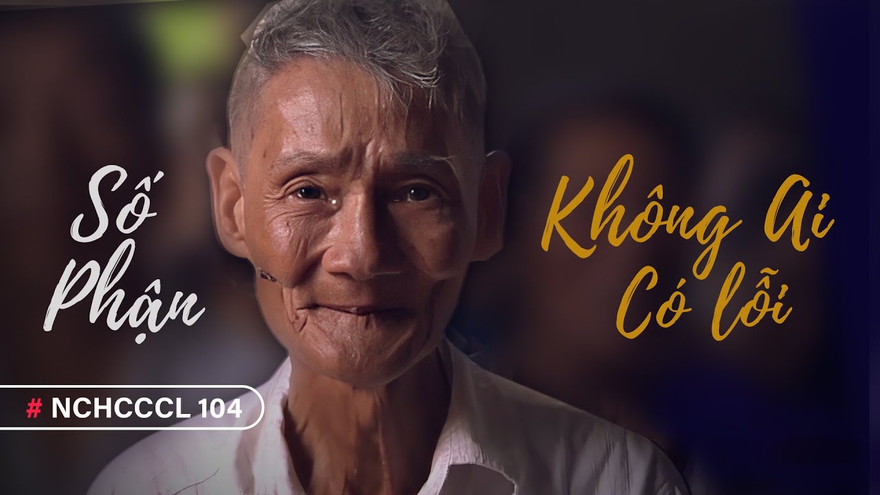 NCHCCCL 104: Số Phận. Không Ai Có Lỗi