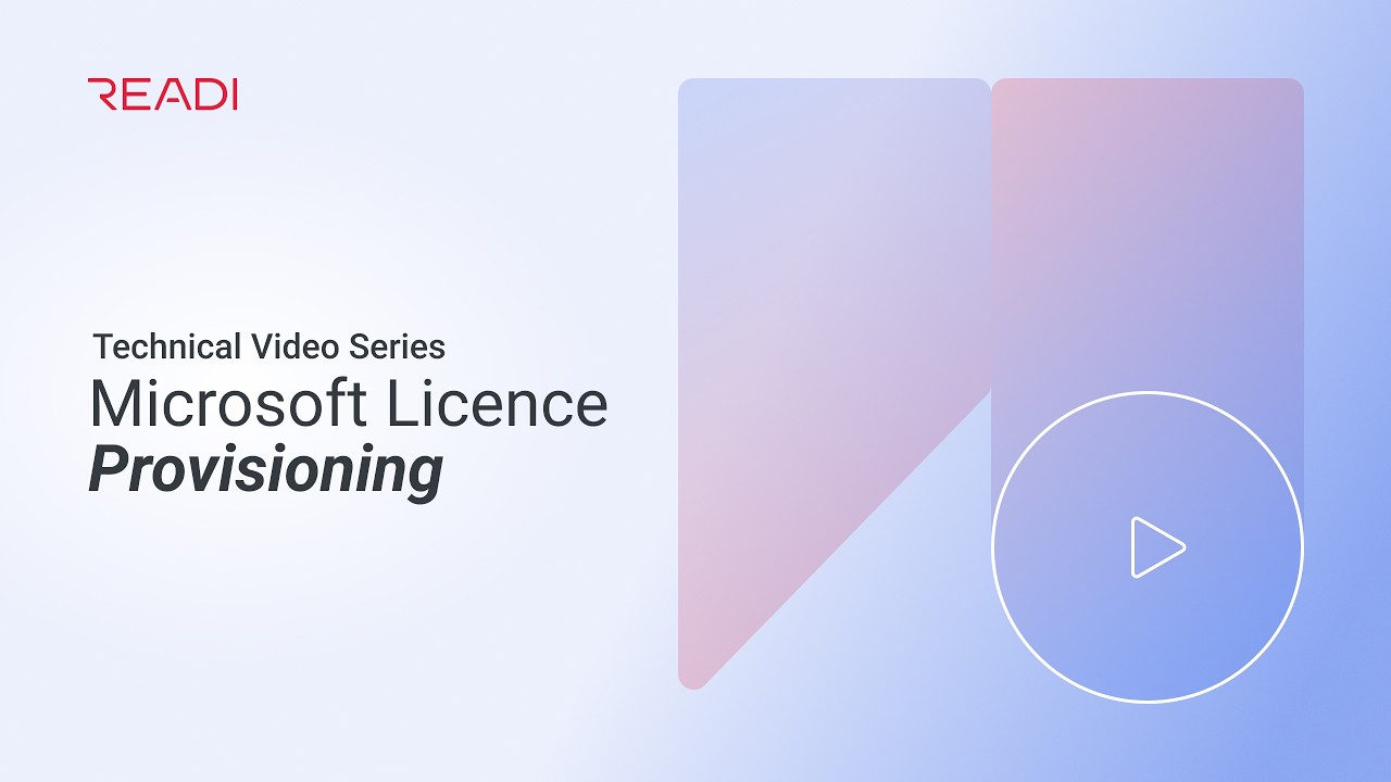 READI Technical Video Series: Microsoft License Provisioning
