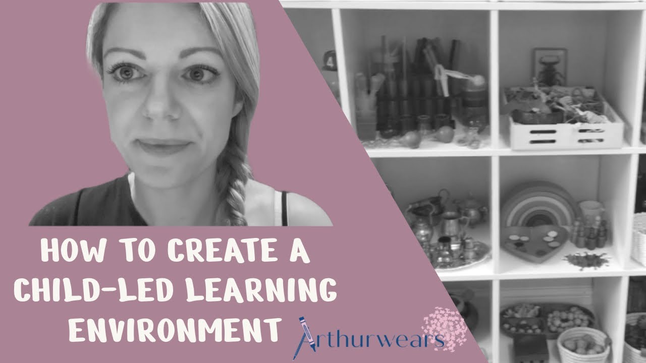 How to create a Child Led Learning Environment