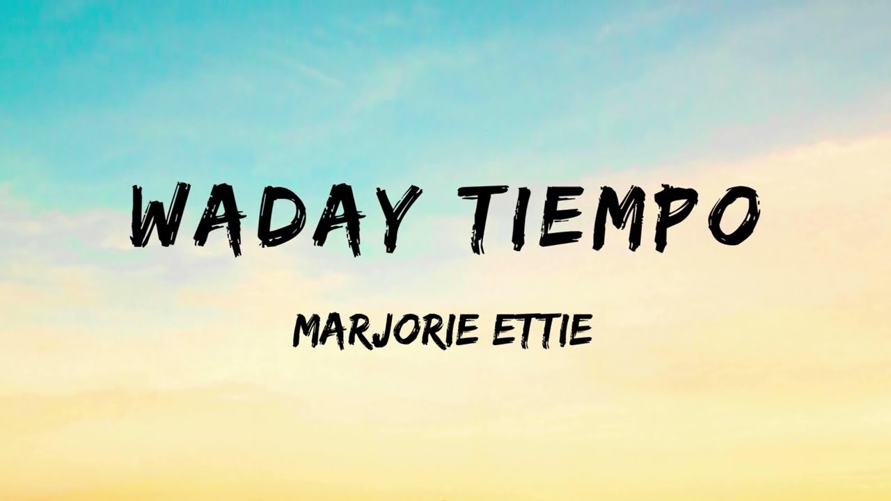 Waday Tiempo – Marjorie Ettie | Lyric Video