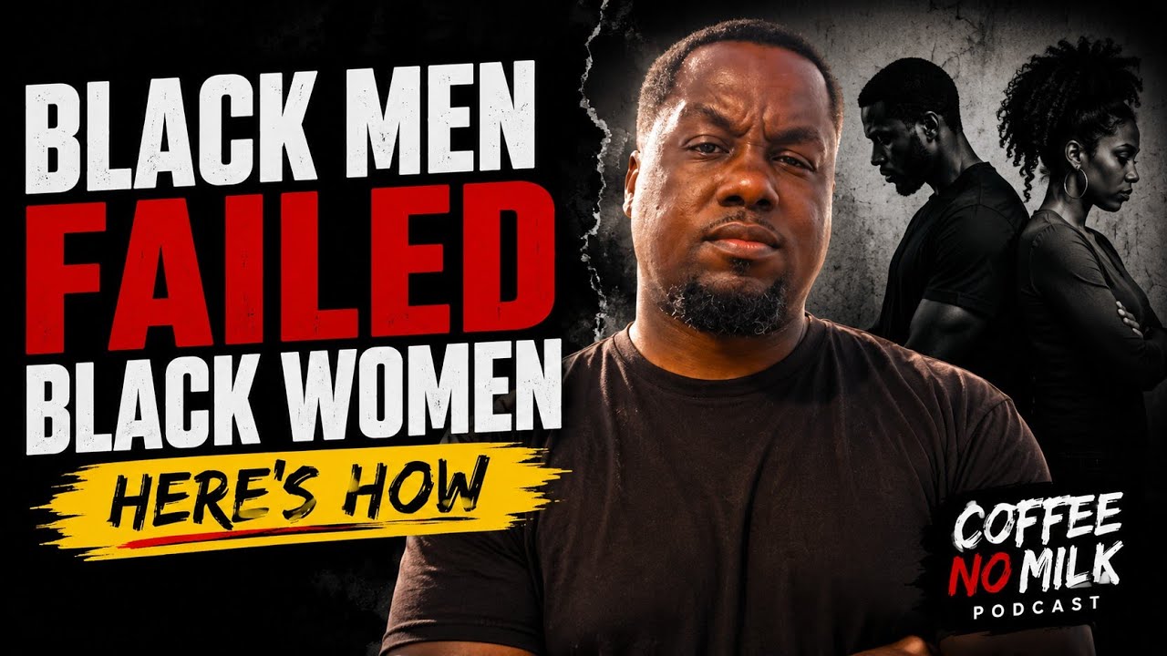 BLACK MEN AND BLACK WOMEN ARE BOTH WRONG| COFFEE NO MILK PODCAST