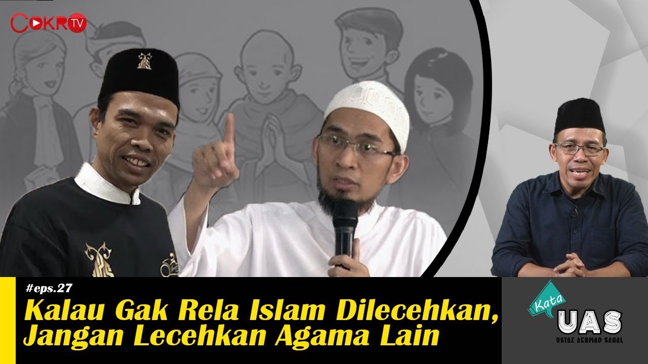 KALAU GAK RELA ISLAM DILECEHKAN, JANGAN LECEHKAN AGAMA LAIN I Kata UAS (Ustad Akhmad Sahal)