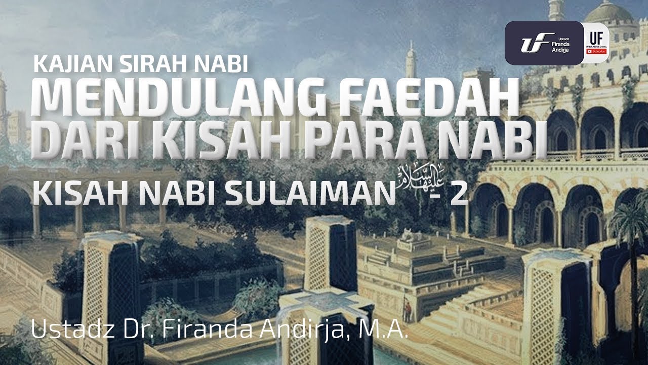 Kisah Nabi Sulaiman 'Alaihissalam 2 - Ustadz Dr. Firanda Andirja, M.A.