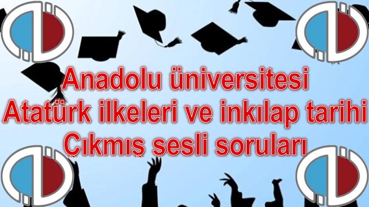 ATATÜRK İLKELERİ VE İNKILAP TARİHİ 1 - ÇIKMIŞ SORULAR - SESLİ ANLATIM - ANADOLU ÜNİVERSİTESİ