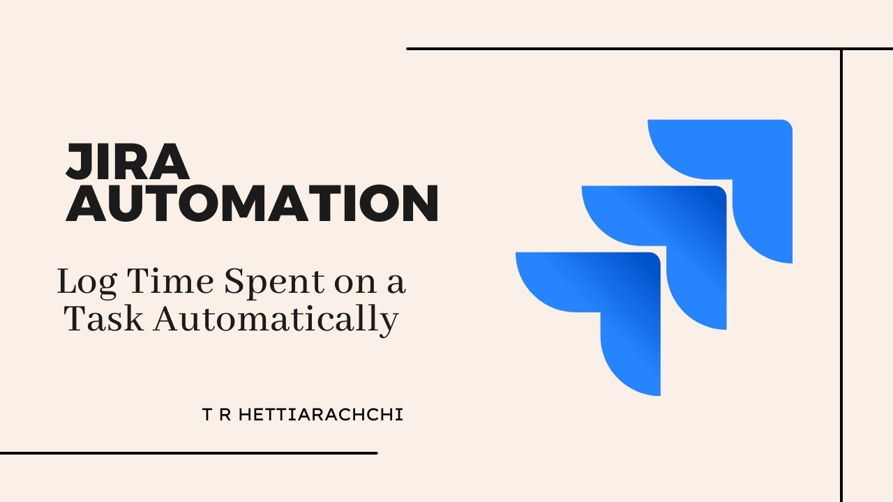 JIRA AUTOMATION: Log Time Spent on a Task Automatically