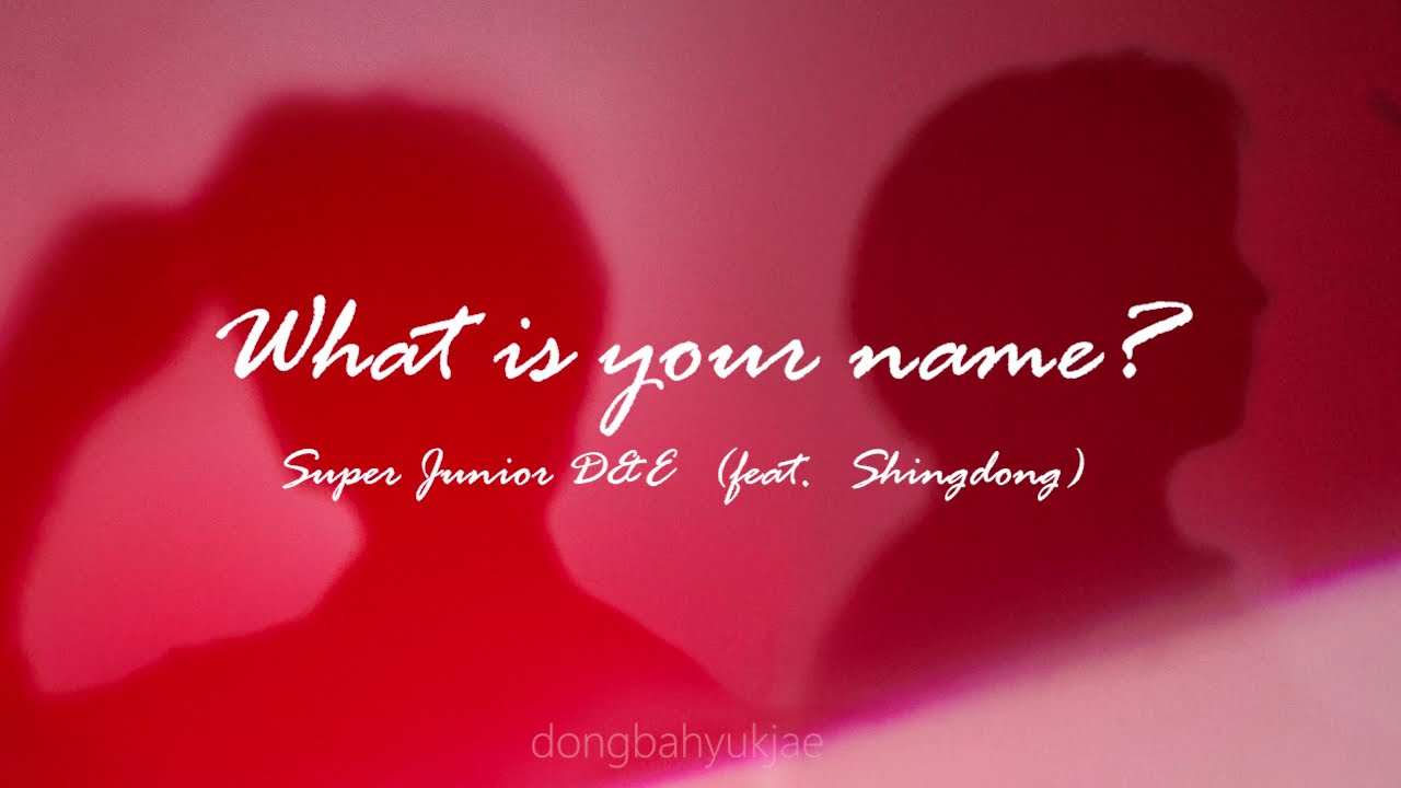 WHAT IS YOUR NAME - SUPER JUNIOR D&E (SUB ESPAÑOL)