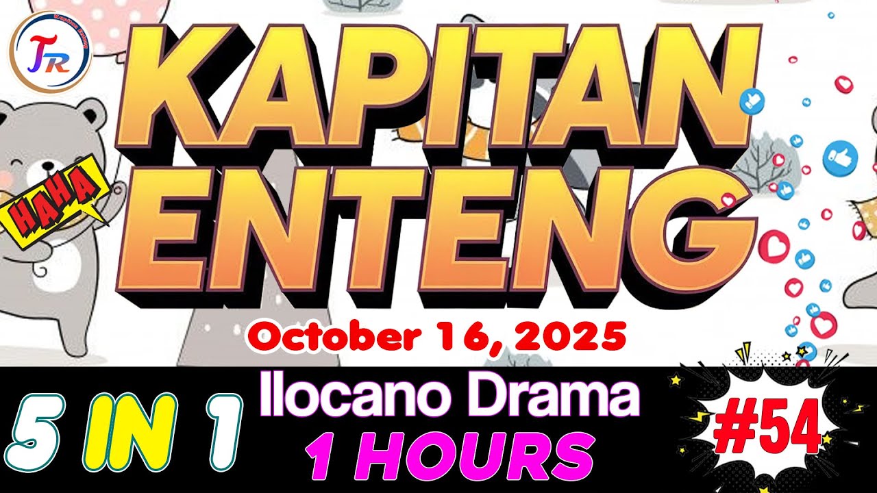 KAPITAN ENTENG 5IN1 #54 | 1 HOUR ILOCANO DRAMA | October 16.2025 #kapitanenteng #ilocanodrama