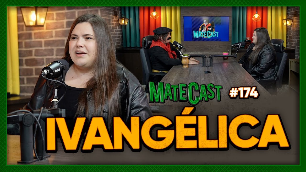 IVANGÉLICA | MATECAST #174