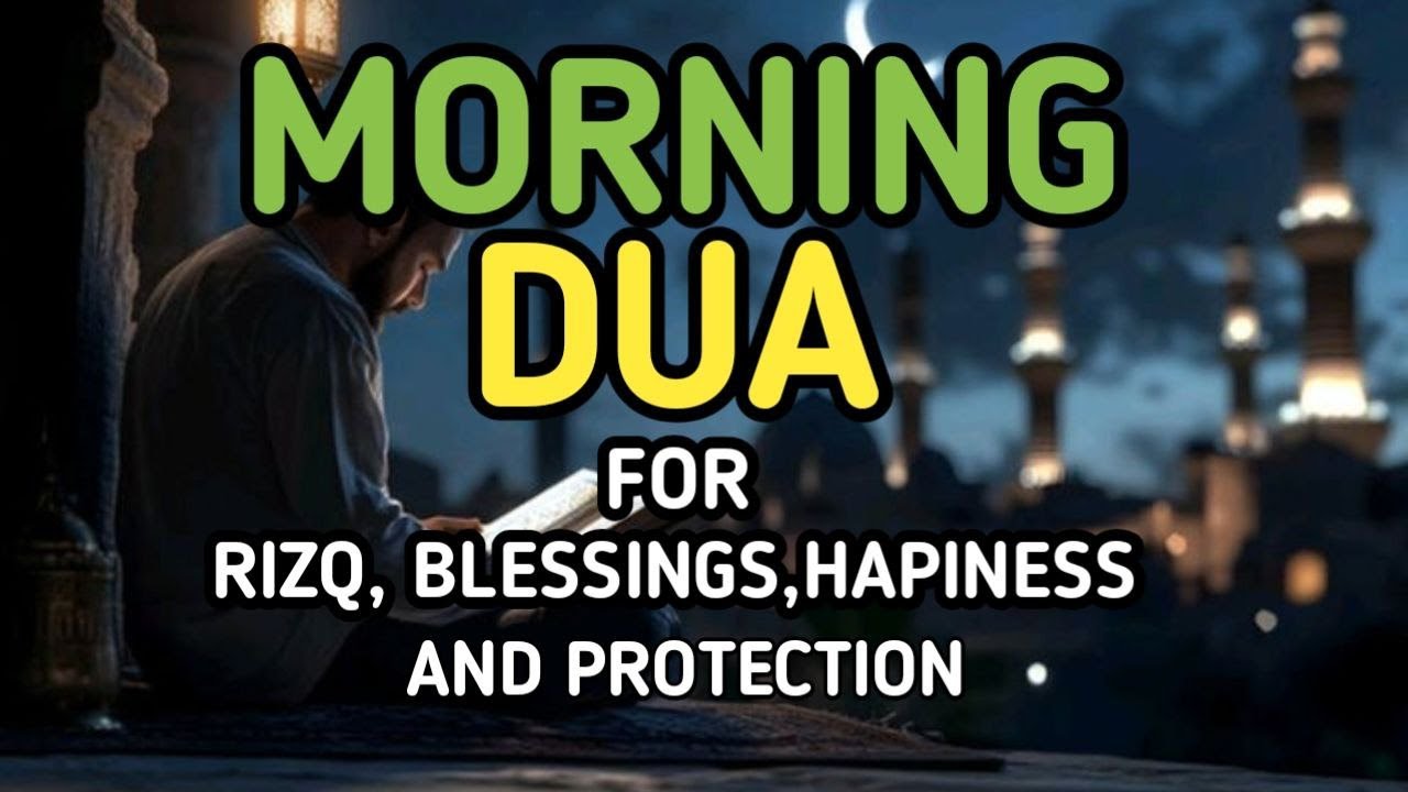 Powerful Morning Dua - for Protection, Blessings, Rizq & Tasbih - Daily Morning Prayer