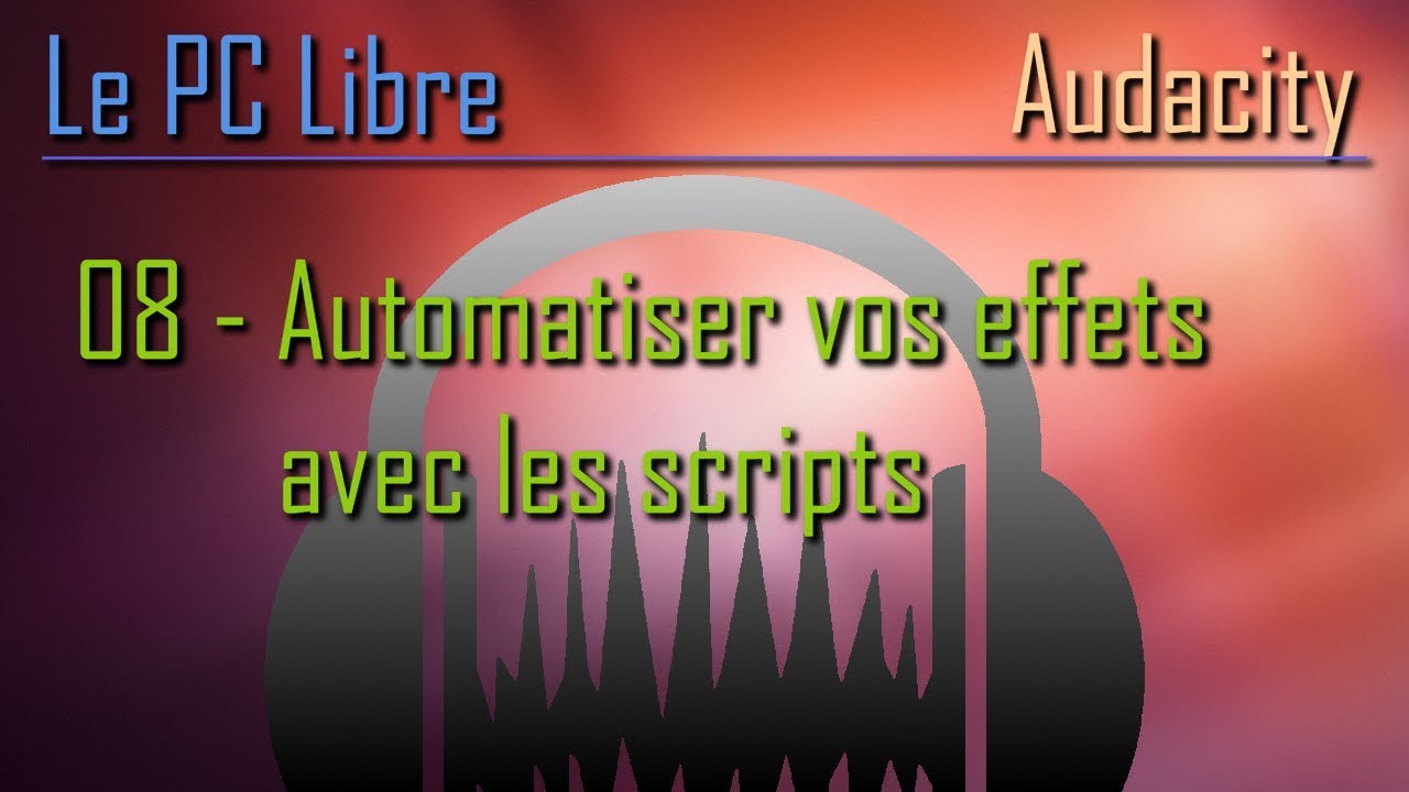 Audacity : 08 - Automatiser vos effets avec les scripts