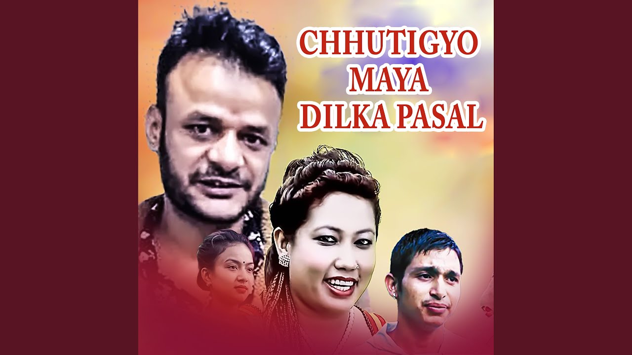 CHHUTIGYO MAYA DILKA PASAL