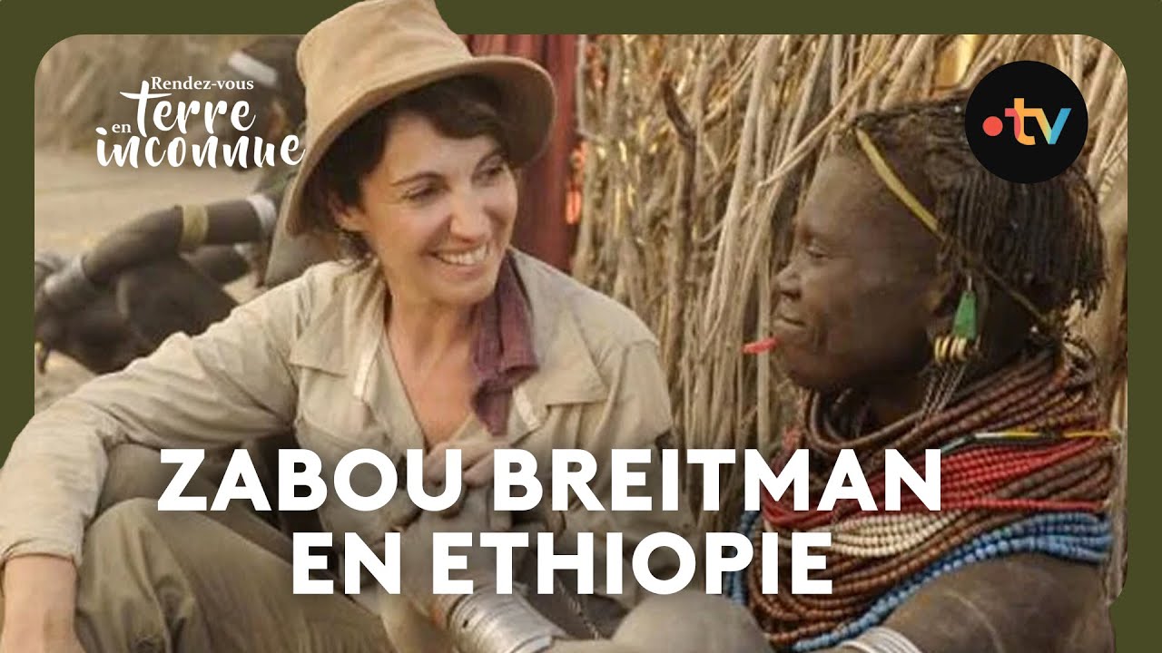Zabou Breitman en Ethiopie - Rendez-vous en terre inconnue