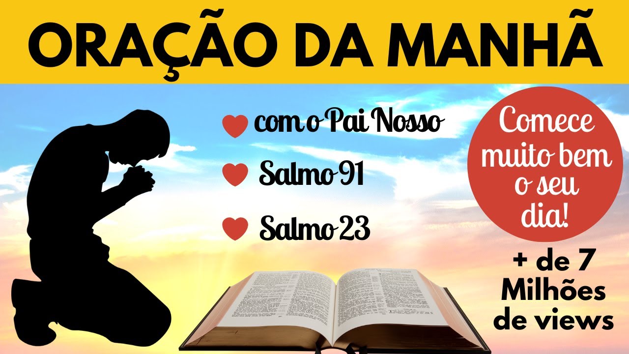 Oração da Manhã - Com o Pai Nosso, o Salmo 91 e o Salmo 23