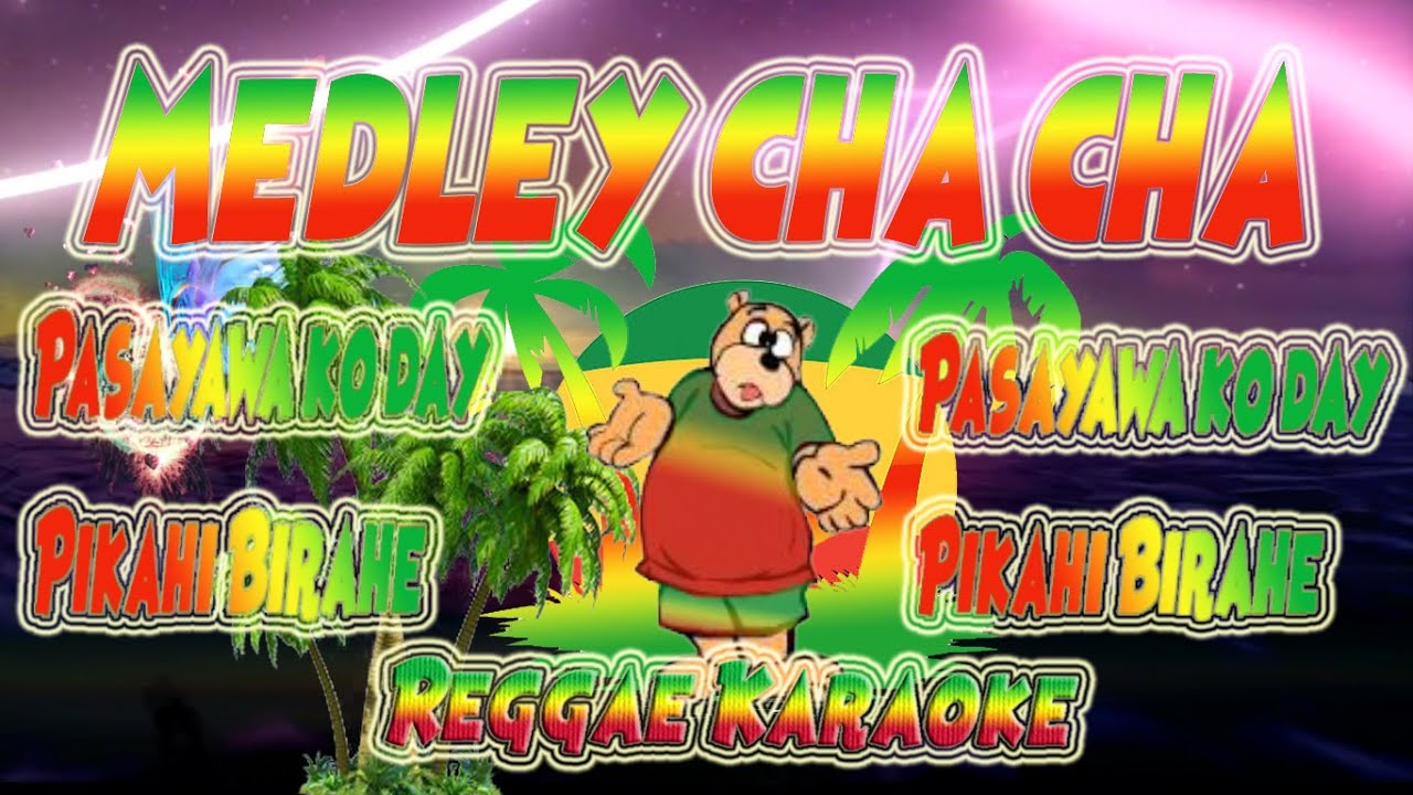 Medley Pasayawa ko day   Cha cha (karaoke version)