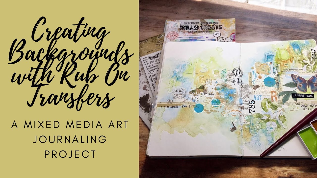 Creating Backgrounds with Rub On Transfers | A Mixed Media Art Journaling Project