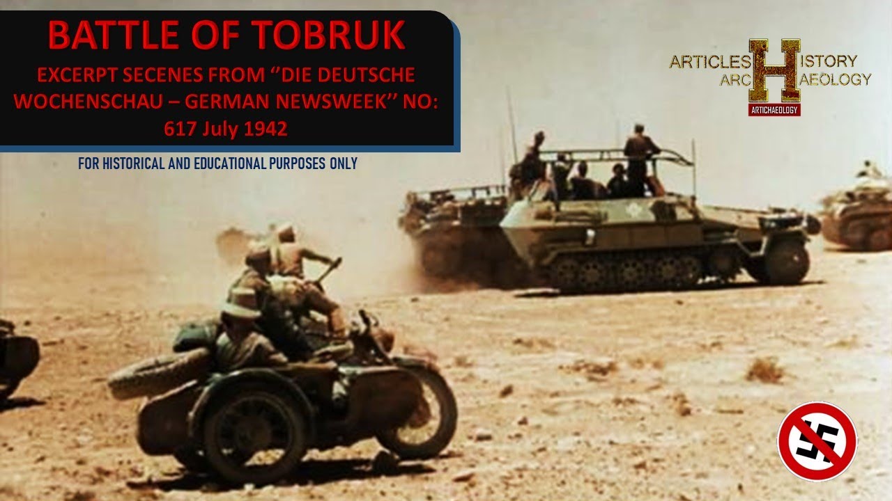 БИТВА ПРИ ТОБРУКЕ &ndash; ВЫДЕРЖКИ ИЗ &laquo;DIE DEUTSCHE WOCHENSCHAU &ndash; GERMAN NEWSWEEK&raquo; №:617 &ndash;1942