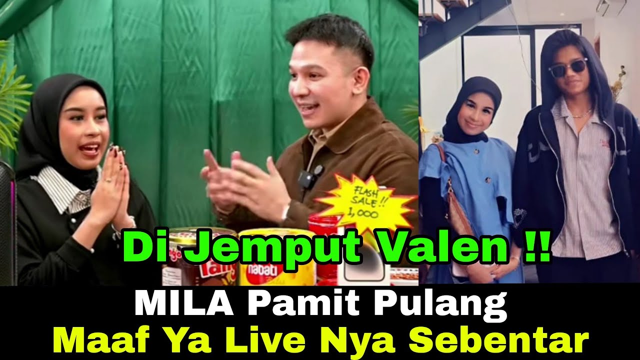 PART AKHIR !! MILA Pulang Di Jemput Valen, Maaf Ya Kita Live Gak Lama