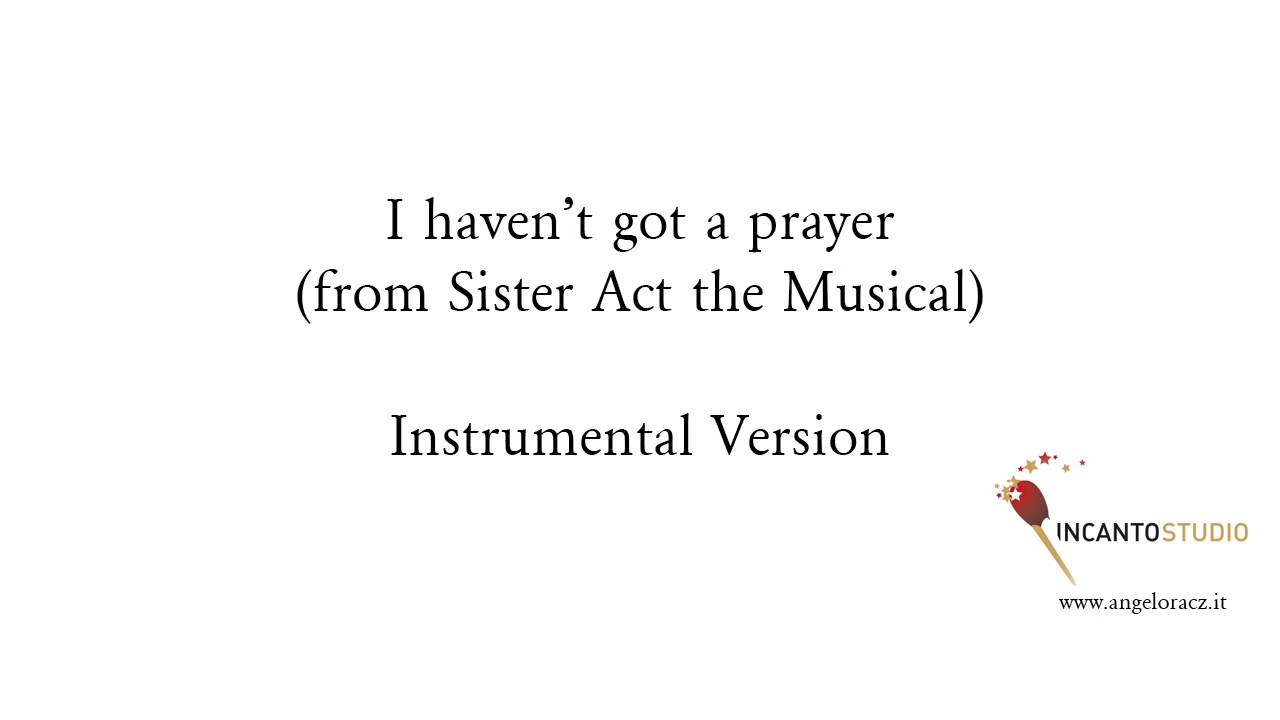 I haven't got a prayer (from Sister Act the Musical)