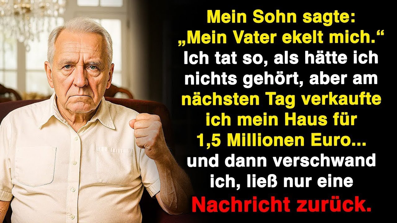 Mein Sohn sagte  „Mein Vater ekelt mich!“ Am nächsten Tag verkaufte ich mein Haus