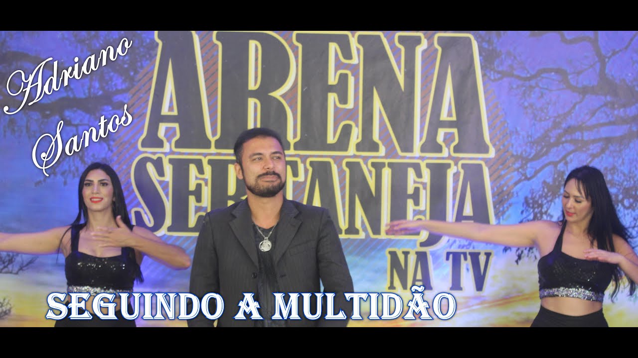 Seguindo a multidão - ADRIANO SANTOS - PROGRAMA ARENA SERTANEA NA TV - NGT 48.1