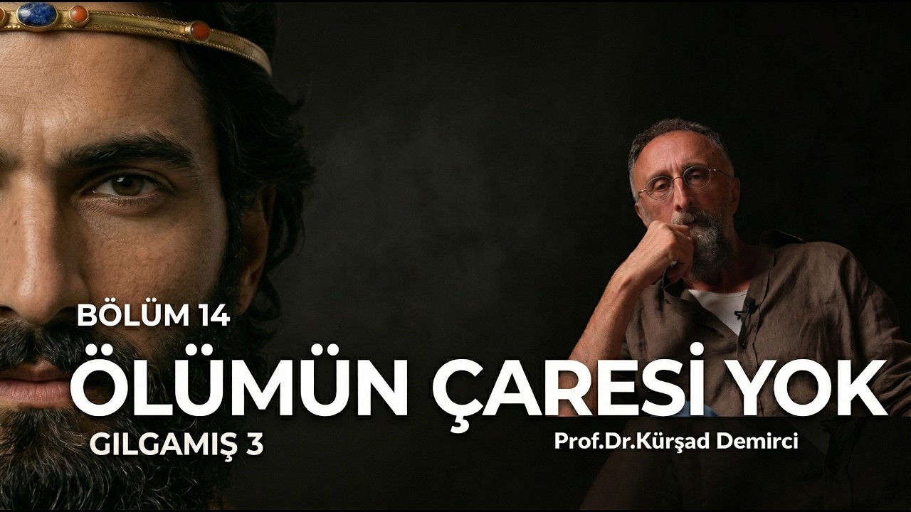 &Ouml;l&uuml;m&uuml;n &Ccedil;aresi Yok | Gılgamış Destanı 3. B&ouml;l&uuml;m | Prof. Dr. K&uuml;rşad Demirci | Tarih Atlası #14