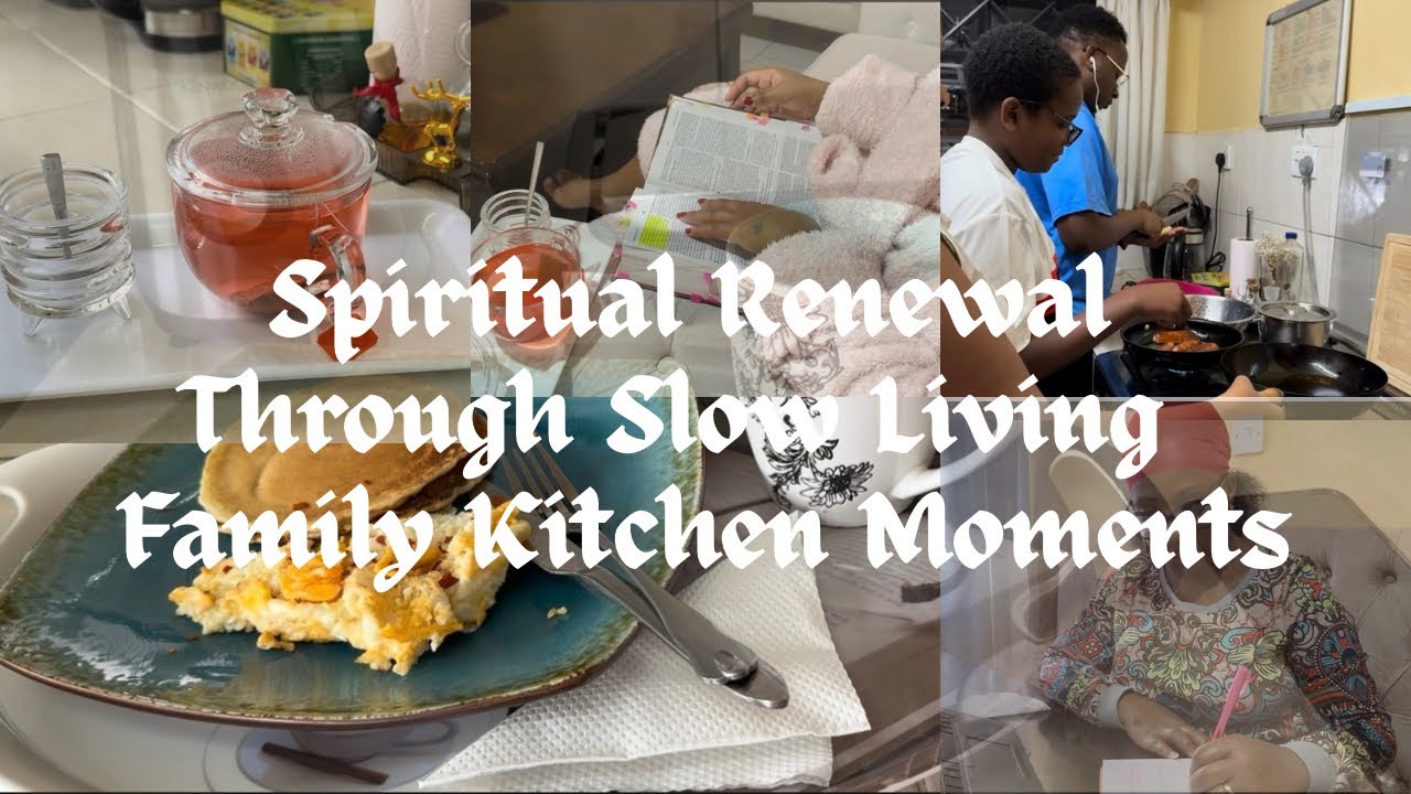 Spiritual Renewal Through Slow Living | Family Kitchen Moments