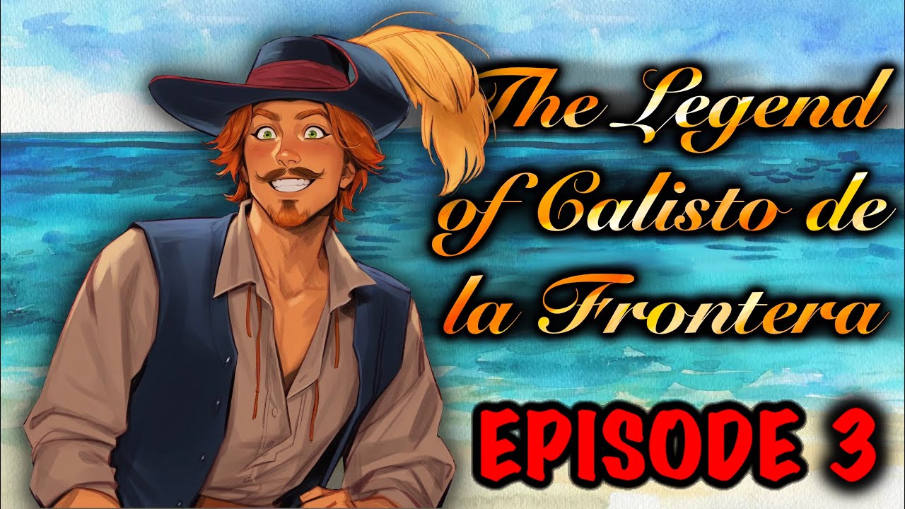 The Legend of Calisto de la Frontera! Episode 3