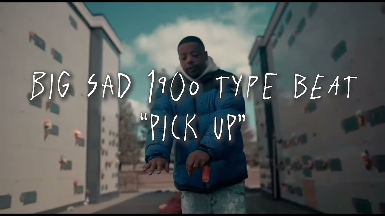 Big sad 1900 type beat - “pick up”