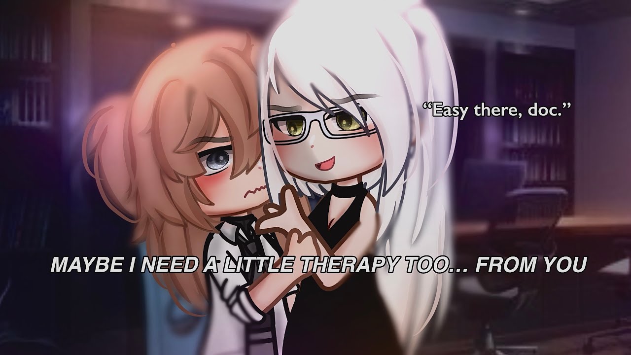 🍵”Maybe I need a little therapy too.. from you…”||Gacha Life||Glmm||wlw||Love Story||🍵