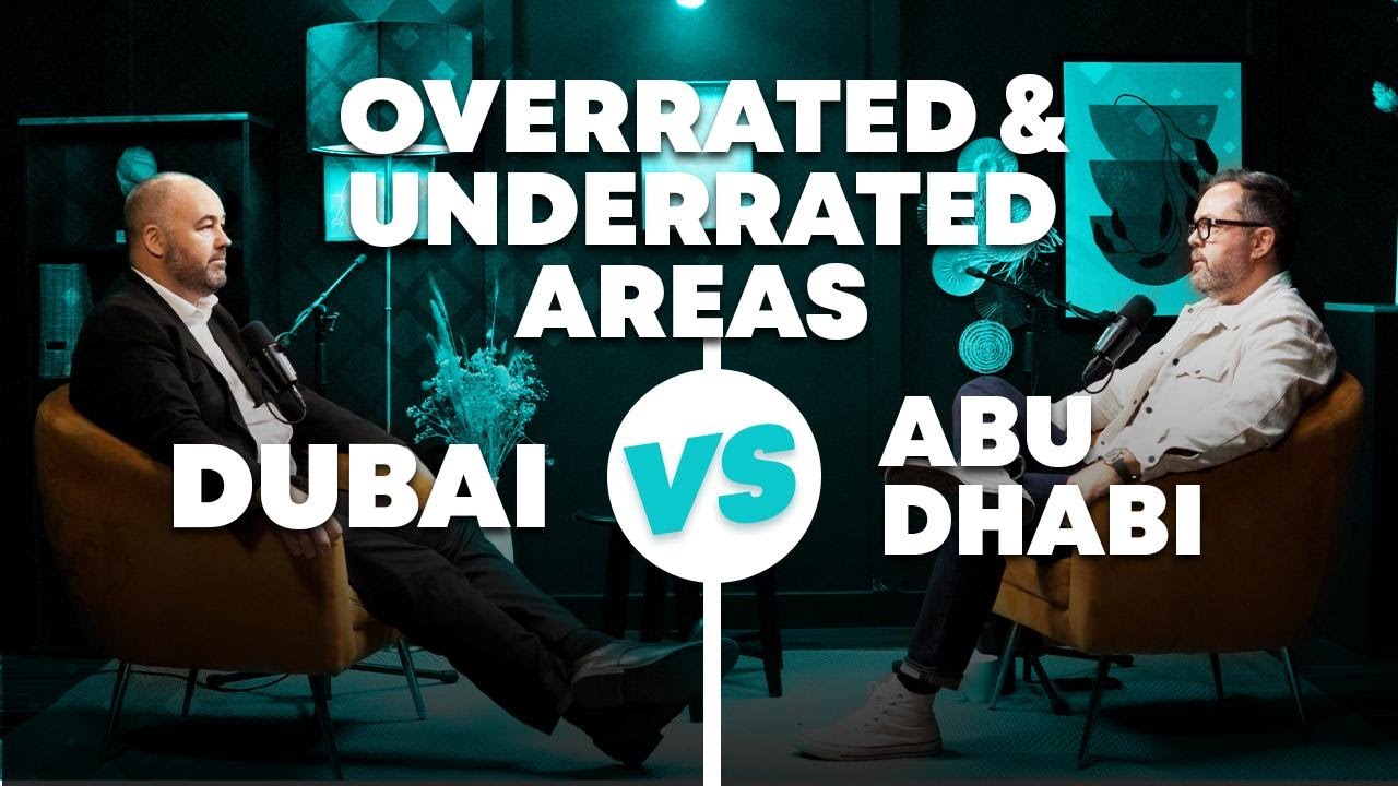 Overrated & Underrated Areas -  Dubai Vs Abu Dhabi