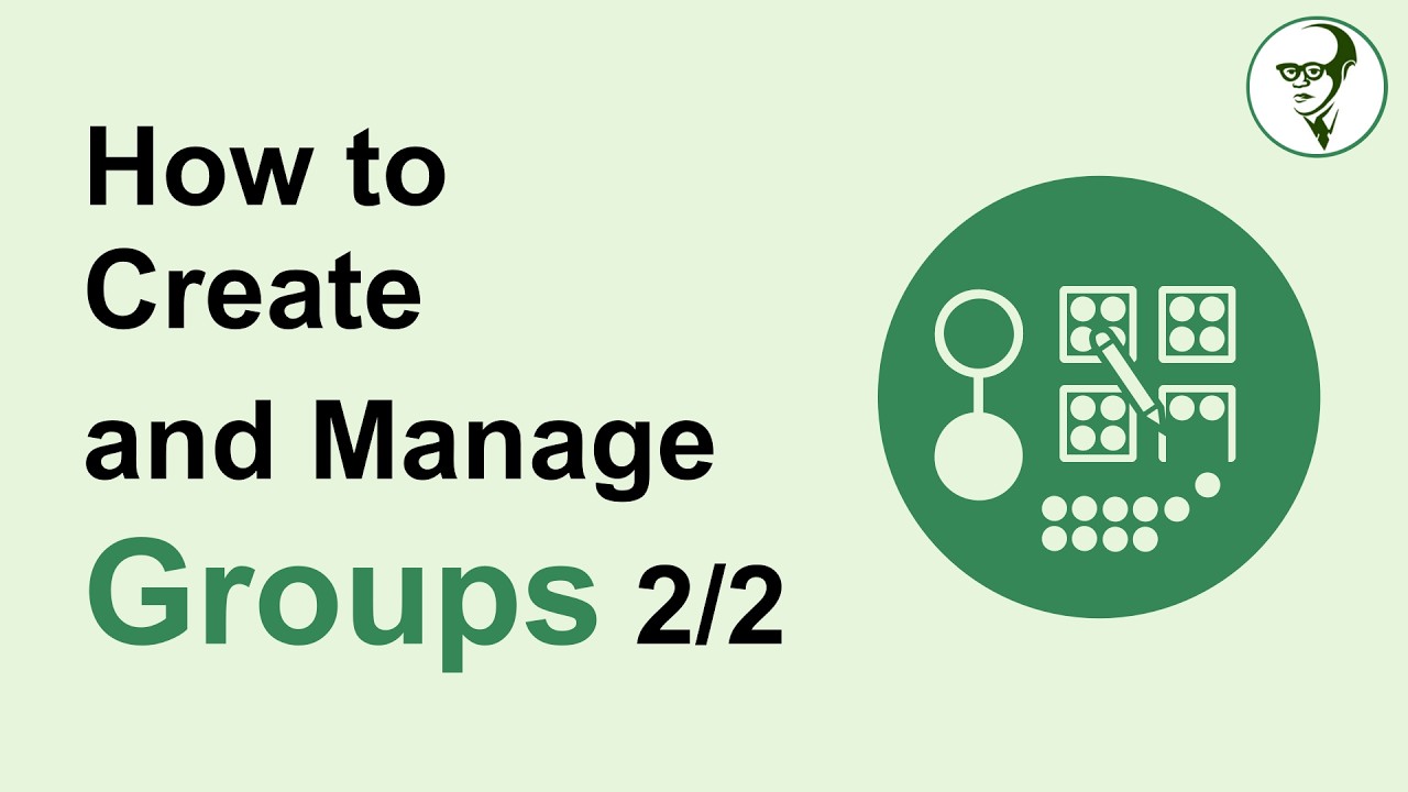 How to Create and Manage Groups Pt  2