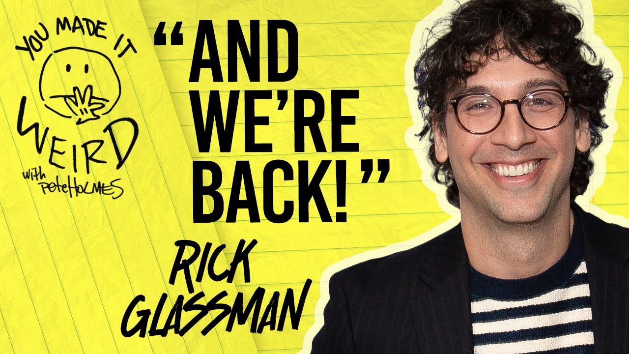 Rick Glassman | You Made It Weird with Pete Holmes