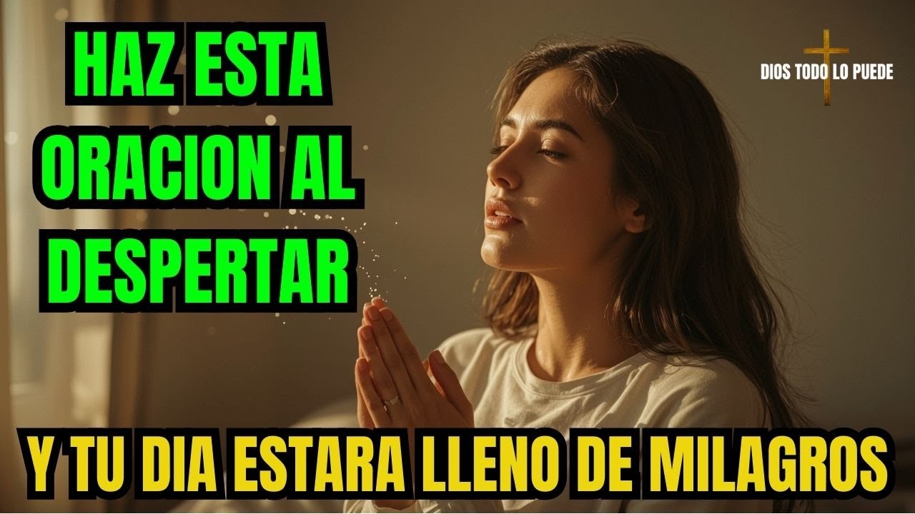 Haz Esta Oración Al Despertar Y Tu Día Estará Lleno De Milagros 