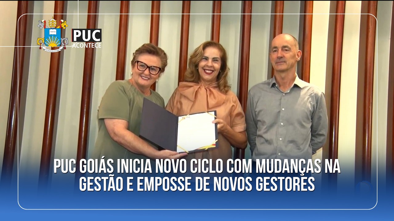 PUC GOIÁS INICIA NOVO CICLO COM MUDANÇAS NA GESTÃO E EMPOSSE DE NOVOS GESTORES