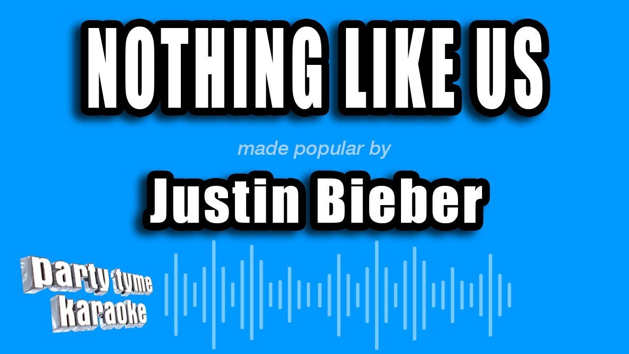 Justin Bieber - Nothing Like Us (Karaoke Version)