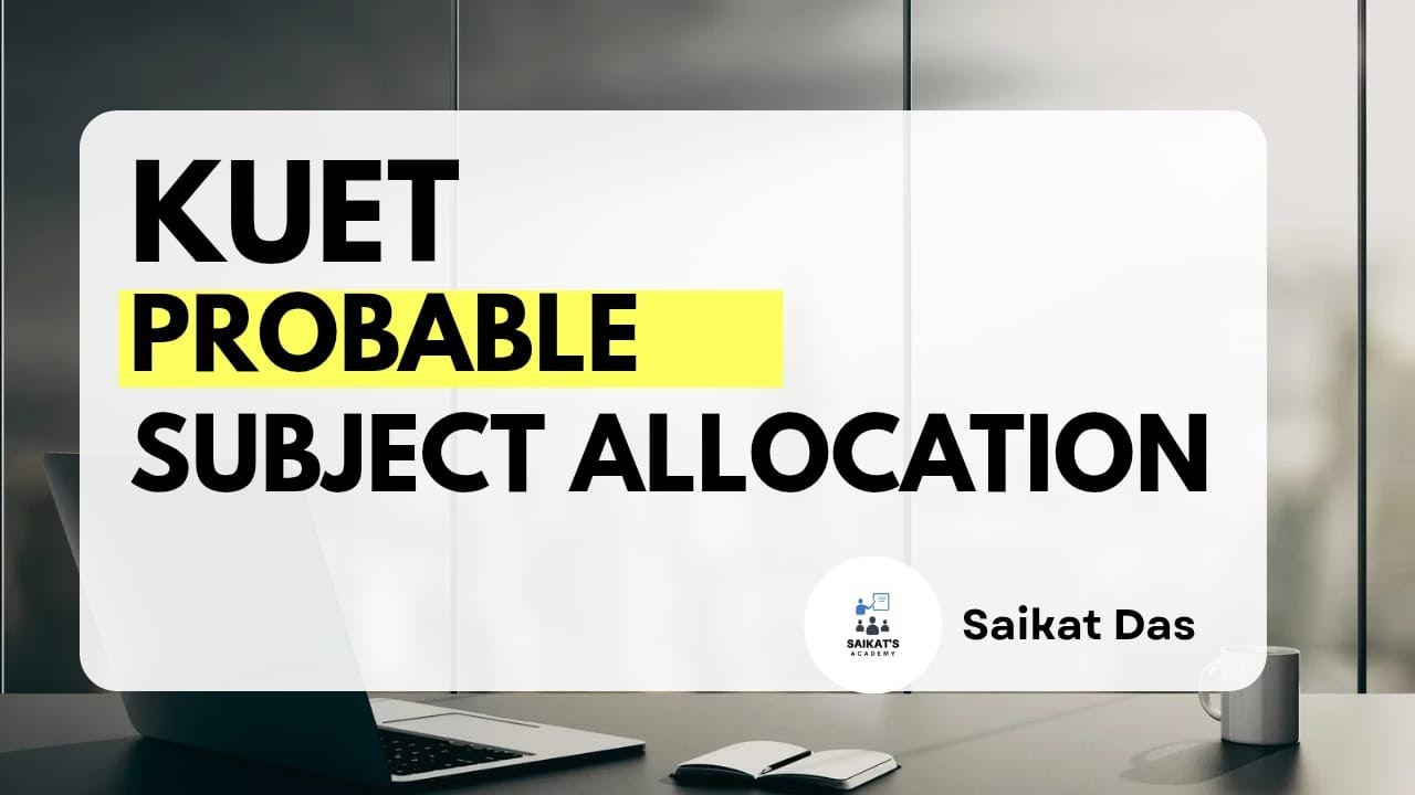 KUET Probable Subject Allocation