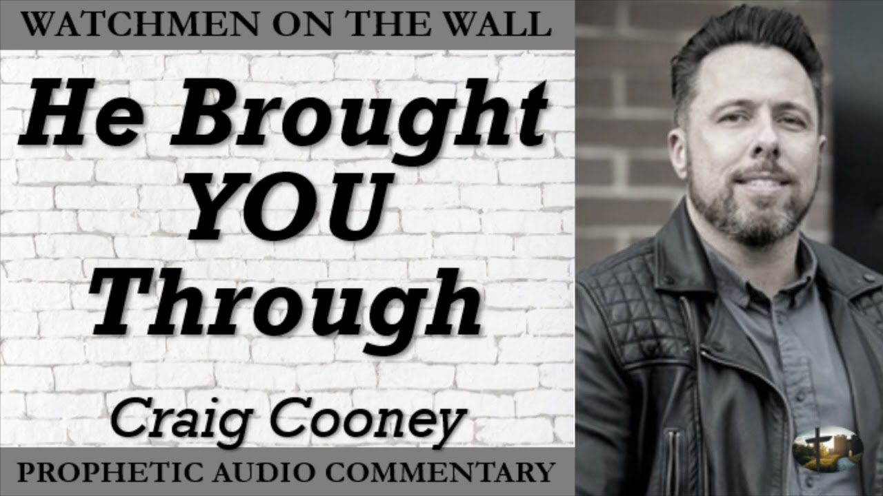 “He Brought YOU Through” – Powerful Prophetic Encouragement from Craig Cooney