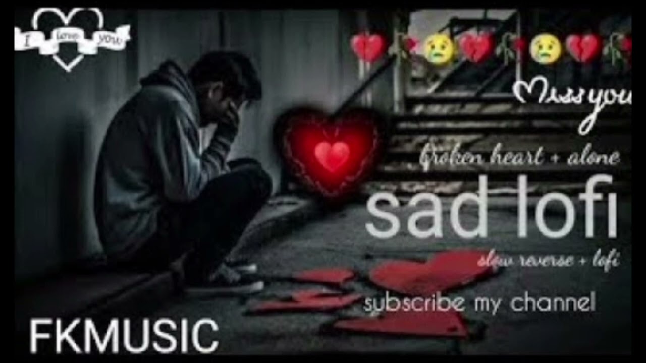 Sad 😭🎧 lofi Heart Broken 💔 heart touching lofi song Hindi slowed reverb