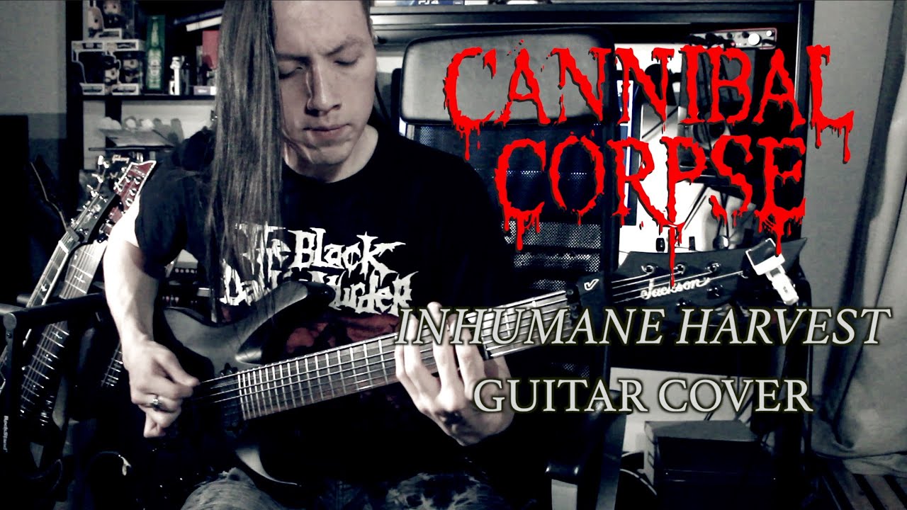 Cannibal Corpse - Inhumane Harvest | Guitar Cover