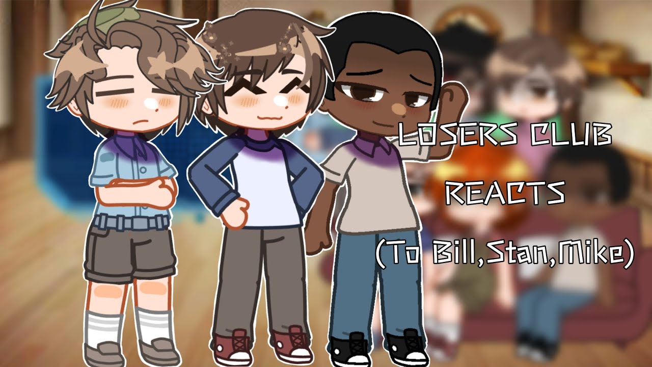 Losers Club Reacts(1/2)|IT|Angst|Gacha