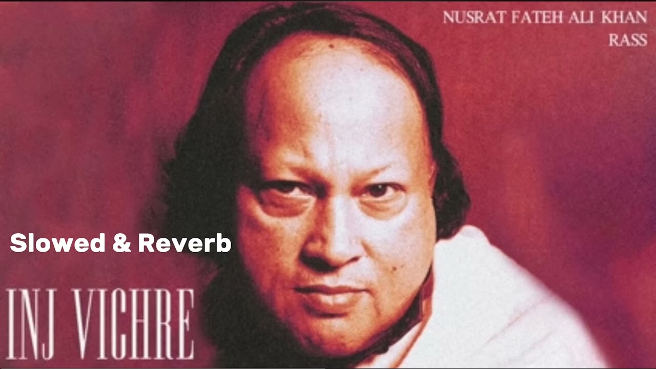 INJ_VICHRE_- Slowed & Reverb  Nusrat_Fateh_Ali_Khan_ 2024