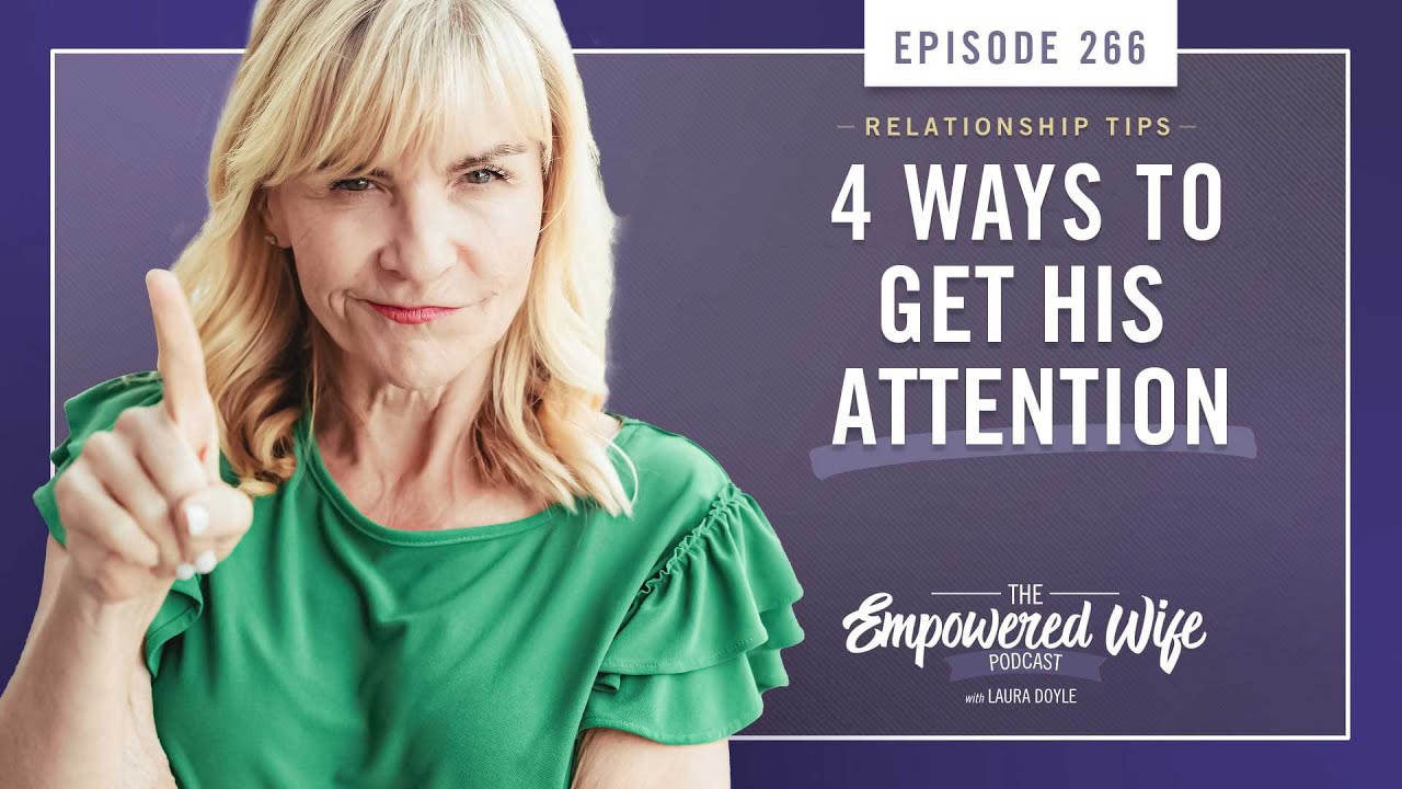 How to Get Your Husband's Attention [4 Simple Steps]