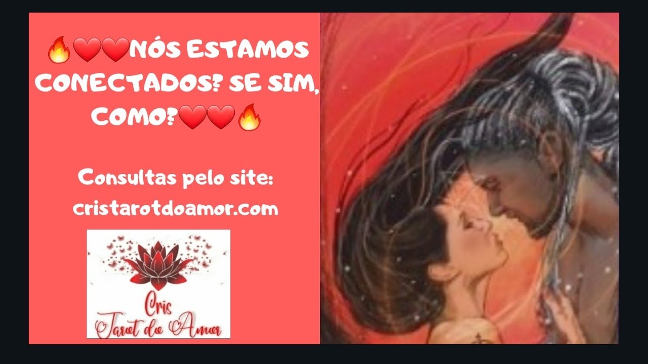 🔥❤❤NÓS ESTAMOS CONECTADOS? SE SIM, COMO?? ⚘ Agende: www.cristarotdoamor.com