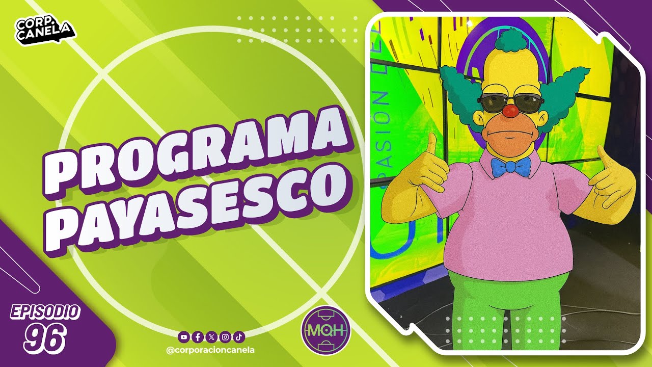 PROGRAMA PAYASESCO | MQH l EP. 96