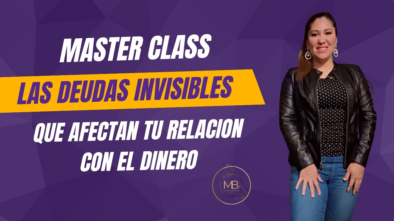 Master class / las deudas invisibles que Afectan tu relación con el Dinero